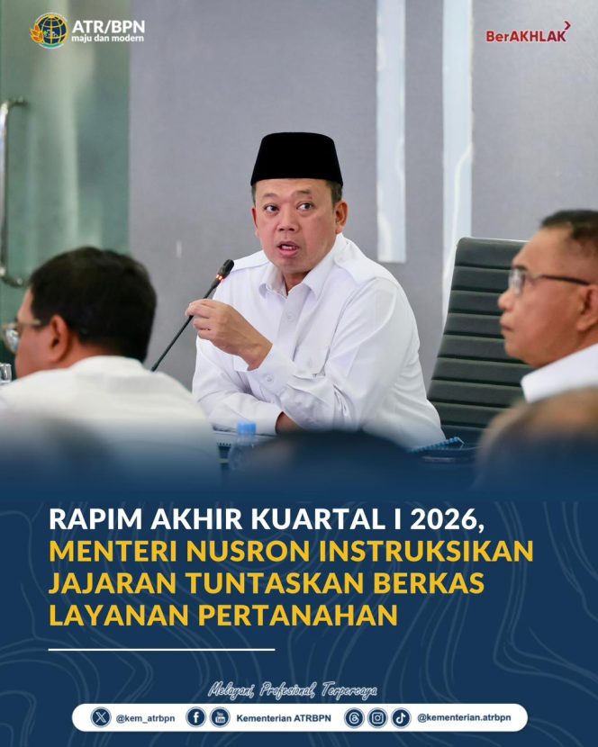 
					Rapim Akhir Kuartal I 2026, Menteri Nusron Instruksikan Jajaran Tuntaskan Berkas Layanan Pertanahan