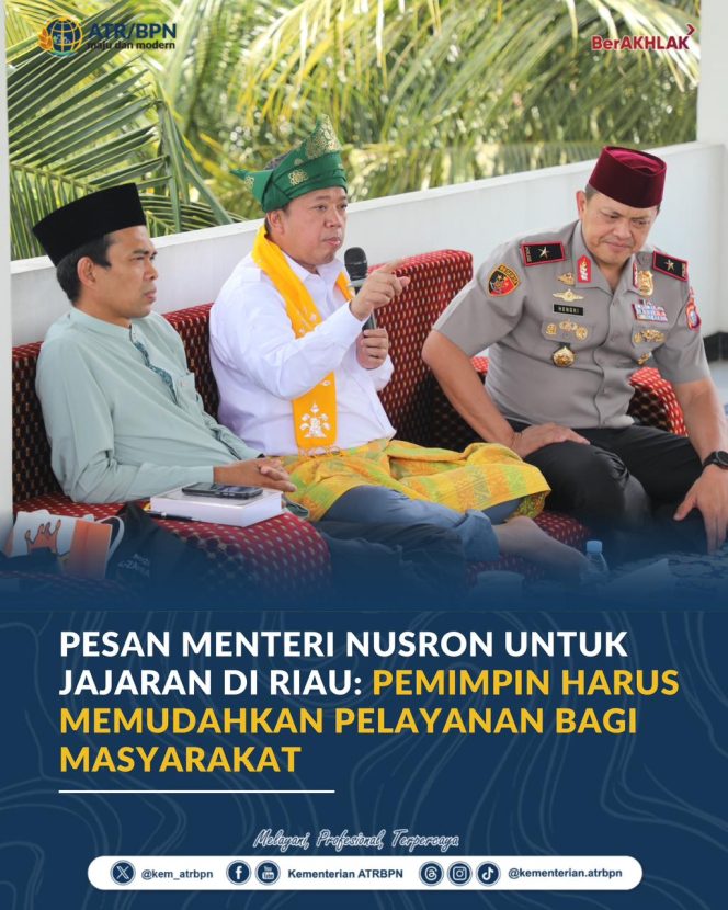 
					Pesan Menteri Nusron untuk Jajaran di Riau: Pemimpin Harus Memudahkan Pelayanan bagi Masyarakat