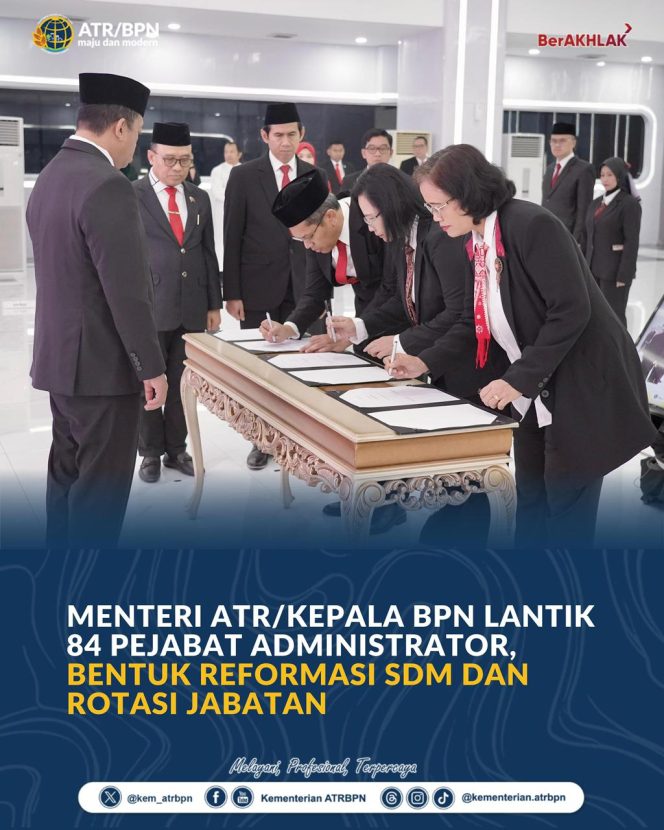 
					Menteri ATR/Kepala BPN Lantik 84 Pejabat Administrator, Bentuk Reformasi SDM dan Rotasi Jabatan