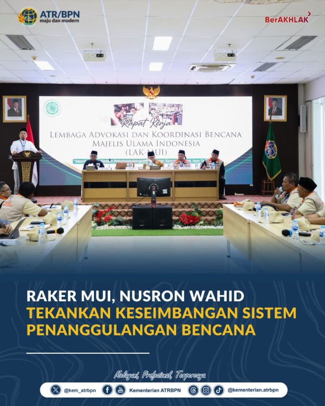 
					Raker MUI, Nusron Wahid Tekankan Keseimbangan Sistem Penanggulangan Bencana