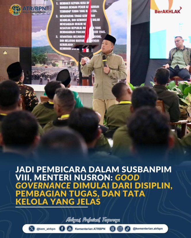 
					Jadi Pembicara dalam SUSBANPIM VIII, Menteri Nusron: _Good Governance_ Dimulai dari Disiplin, Pembagian Tugas, dan Tata Kelola yang Jelas